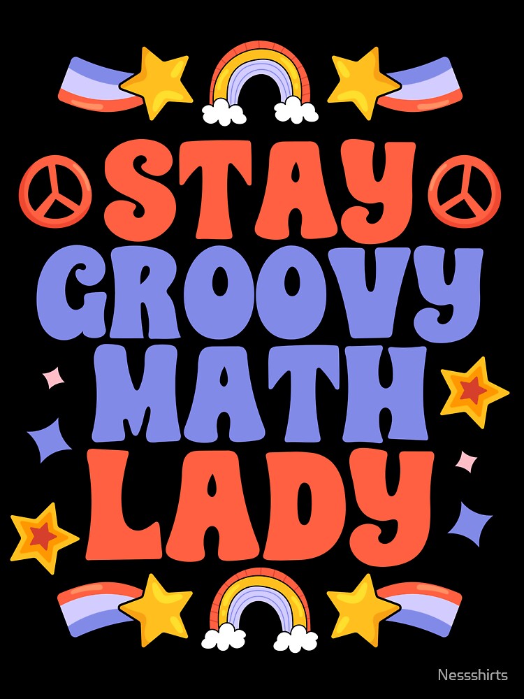 Awesome Stay Groovy Math Lady For Groovy Mathematics Teacher by Nessshirts