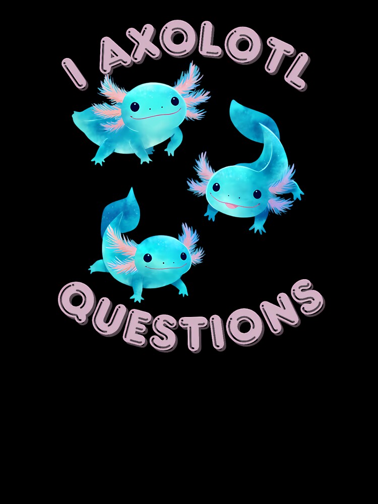 I Axolotl Questions by MarlenArt