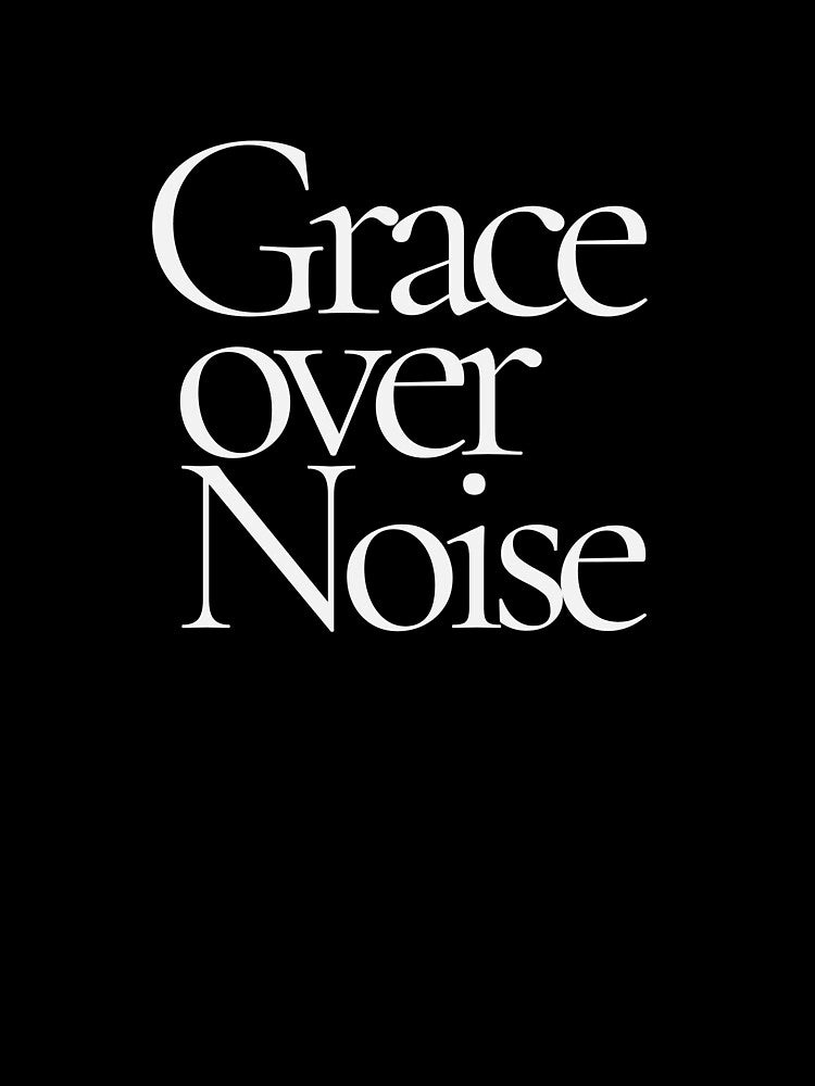 Grace Over Noise T-Shirt – Minimalist Soft Power Quote for Women | Quiet Luxury Aesthetic by CalmMandala