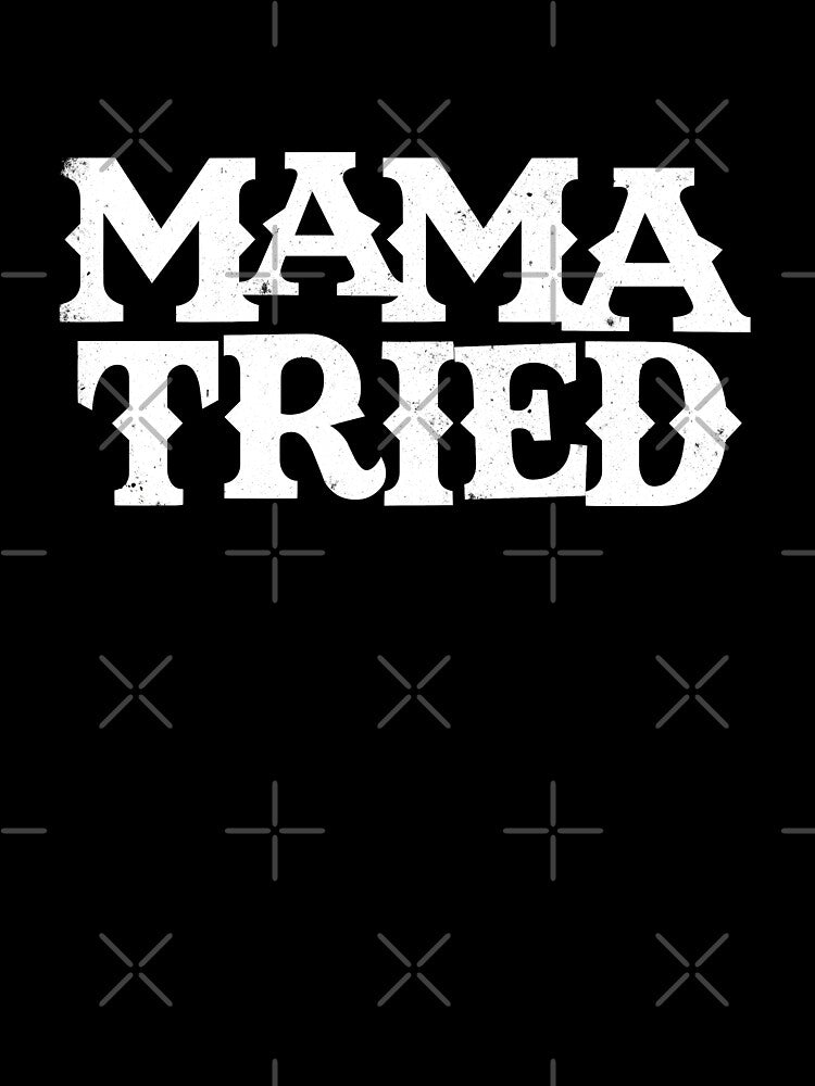 Mama Tried Outlaw Country Music Fan by JackCurtis1991