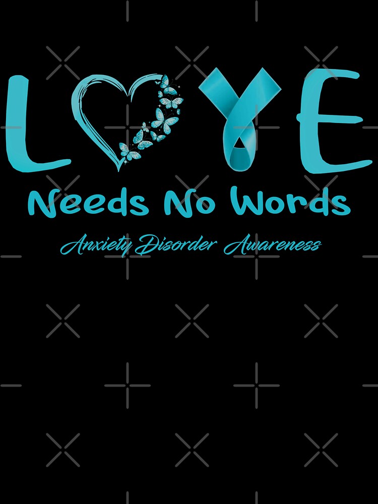 Anxiety Disorder Awareness - Love Needs No Words - Support Anxiety Disorder Gifts by Aaron309