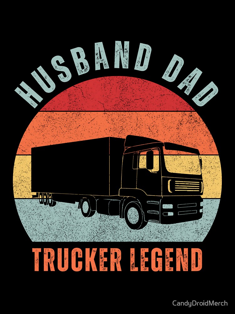 Husband Dad Trucker Legend I Drop Big Loads Funny Vintage Retro Sunset by CandyDroidMerch