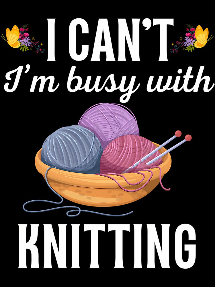 I Can't I'M Busy With Knitting Funny Knitting Hobby Lovers Saying Or Quote by heupelipocko