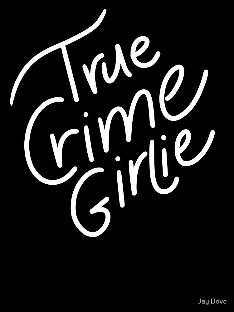 True Crime Girlie <3 by Cosmic Creations