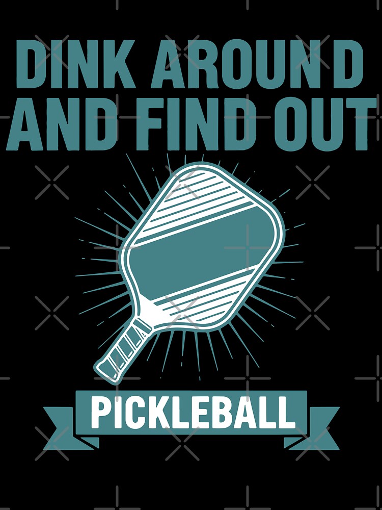 Pickleball Dink Around And Find Out Player Love by LuminOrb
