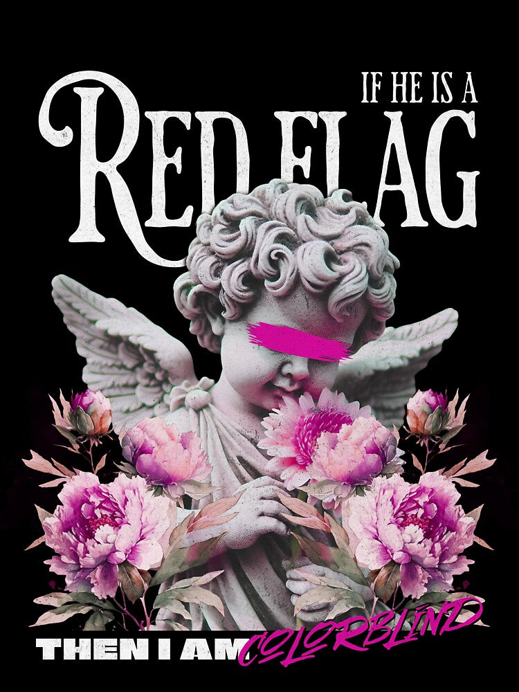 If He’s a Red Flag Then I’m Colorblind – Angelcore Situationship Design by Honominu
