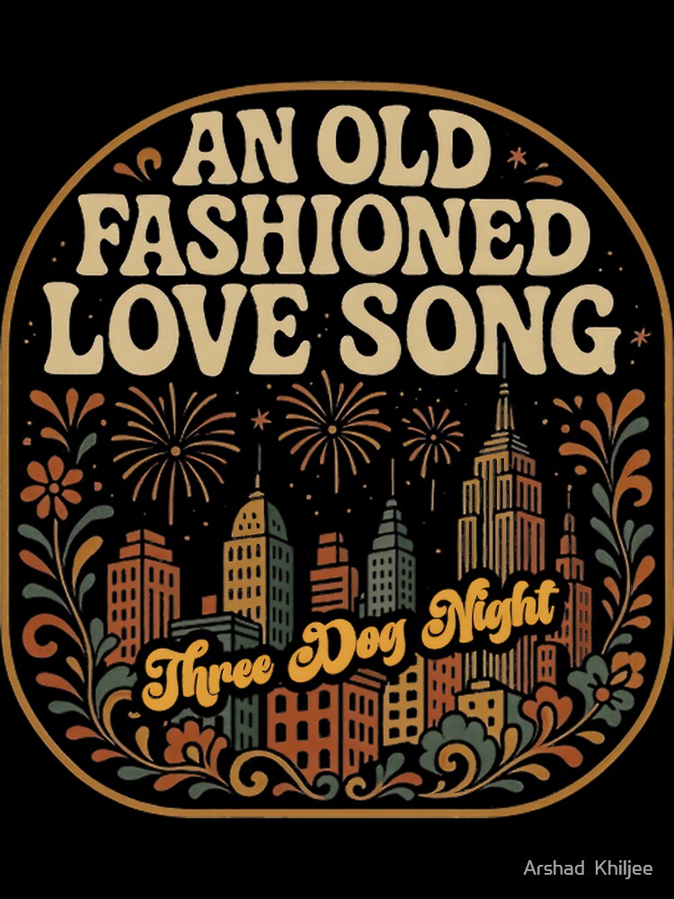 Vintage Three Dog Night Old Fashioned Love Song | Best Buy by Arshad  Khiljee