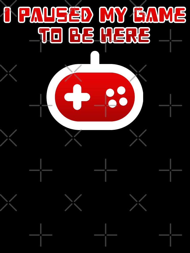 I Paused My Game To Be Here red by JoseloRochaArt