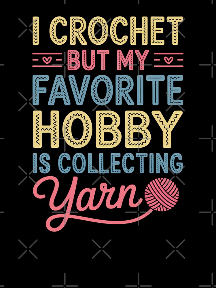 Funny Crochet Lover Collecting Yarn Design - Hobbies and Crafts by Gogetgiggles