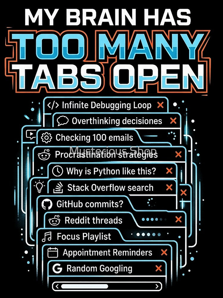 My Brain Has Too Many Tabs Open | Funny Programmer | ADHD Meme by Mysterious Shop