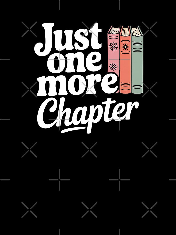 Just One More Chapter | Book Lover Reading Quote Design by Love Between Pages