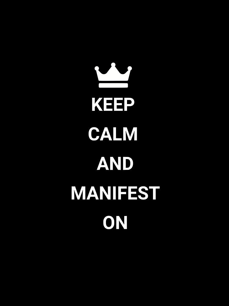 Keep calm and manifest on by MANIFESTQWEEN