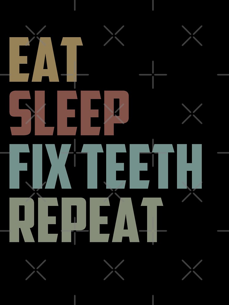 Eat Sleep Fix Teeth Repeat / Medical , Doctor, Dentist, Dentist Gift, Dental Hygienist Vintage by Chamssou