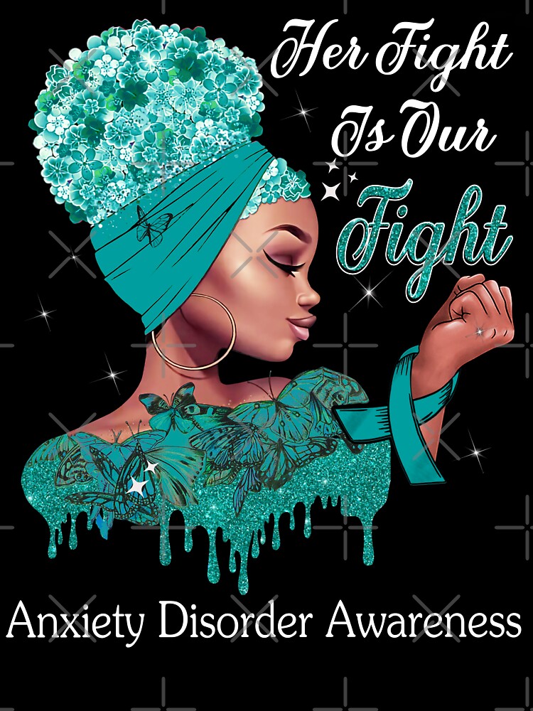 Her Fight Is Our Fight Anxiety Disorder Awareness by Mnrshirley