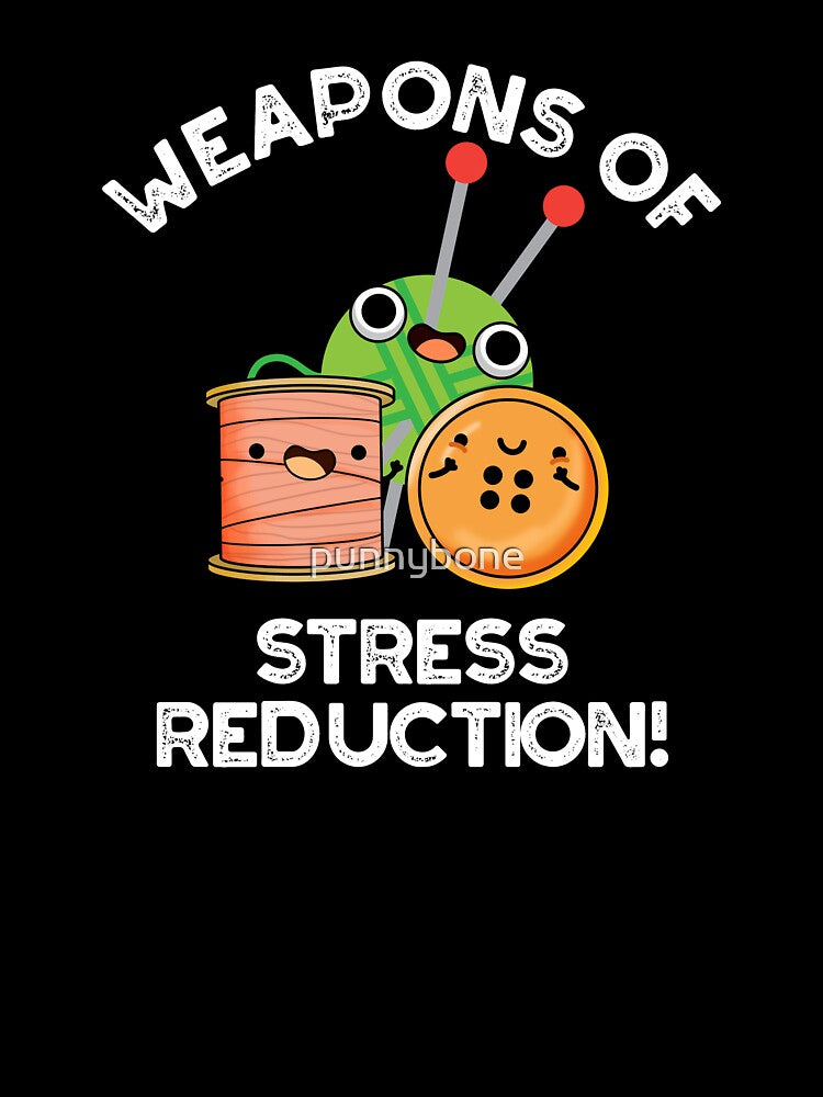 Weapons Of Stress Reduction Funny Knitting Puns (Dark BG) by punnybone
