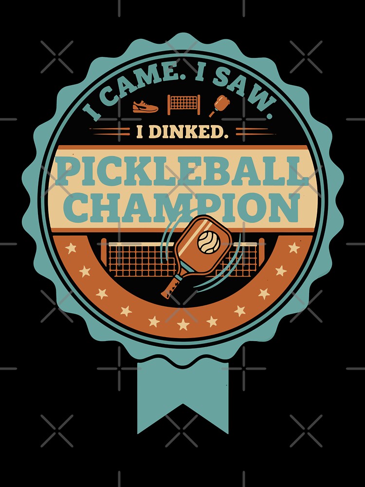 Pickleball I Came I Saw I Dinked Champion Player by LuminOrb