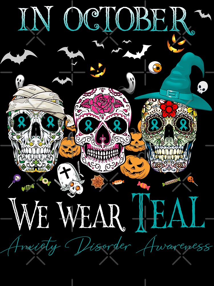 In October We Wear Teal Anxiety Disorder Awareness by Sabfit