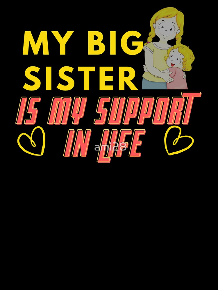 my big sister is my support,ilove my big sister by ami28