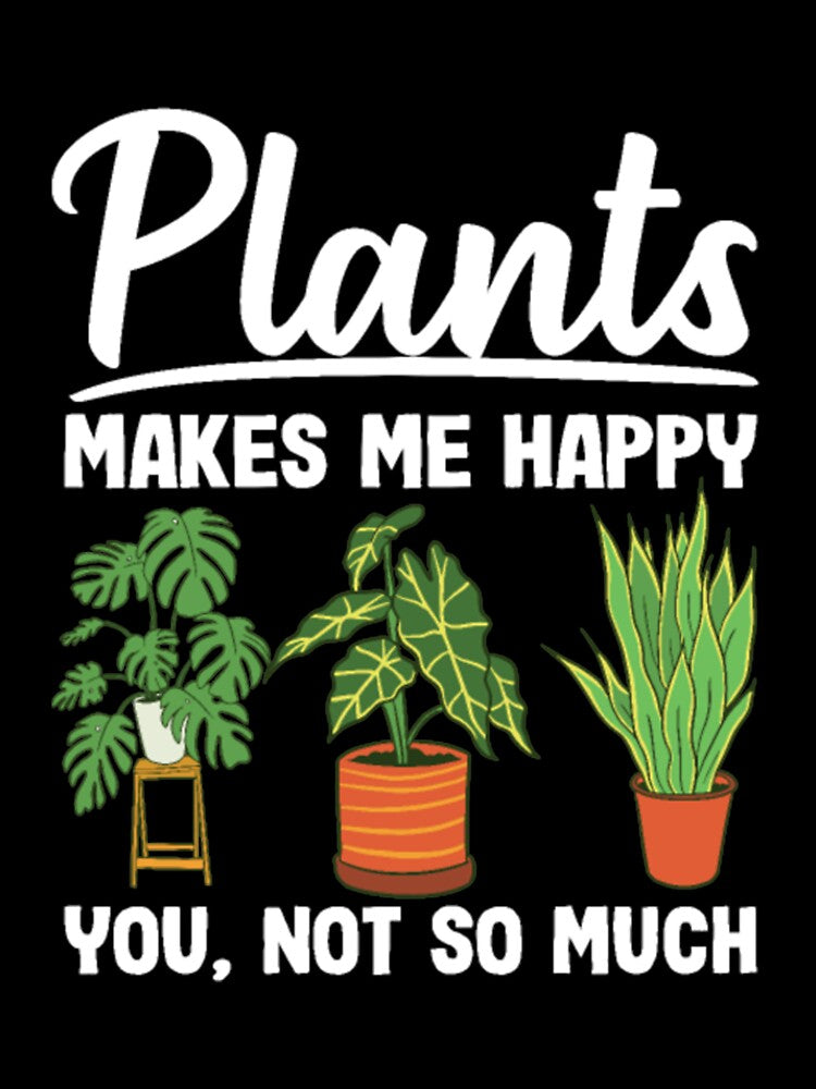 Plants Makes Me Happy by StarcyWol