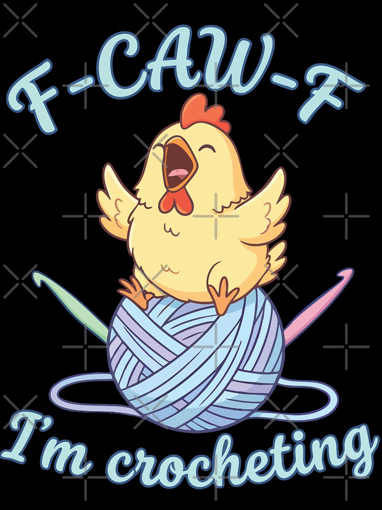 Funny Crochet Lover F CAW F Im Crocheting by LuminOrb