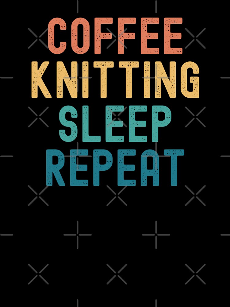 Coffee Knitting Sleep Repeat - Funny Knitting & Coffee Gift by kindxinn