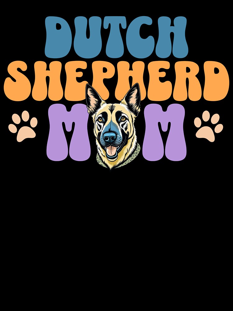 Dutch Shepherd Mom - Cute Dog - Dog Mom by BlueCoastPOD