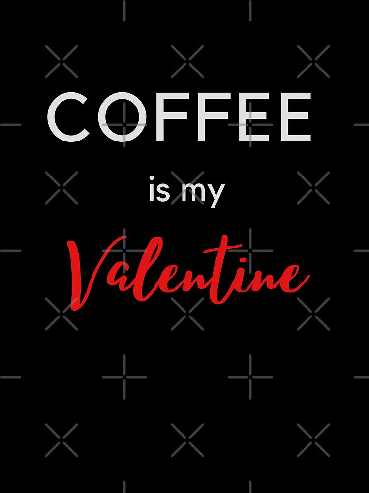 Coffee is My Valentine by coffeeandsass