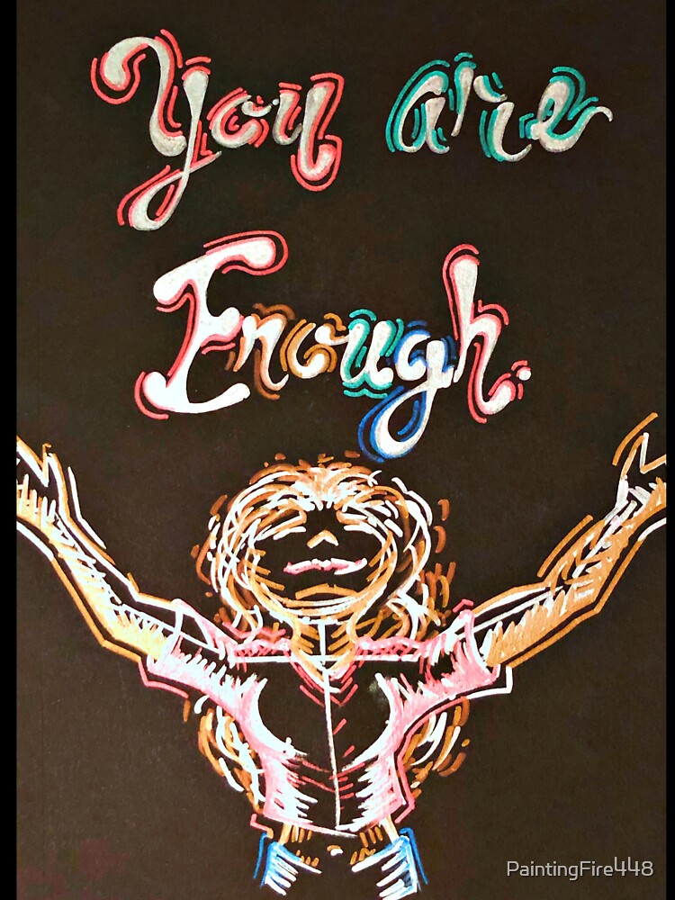 You are Enough by PaintingFire448
