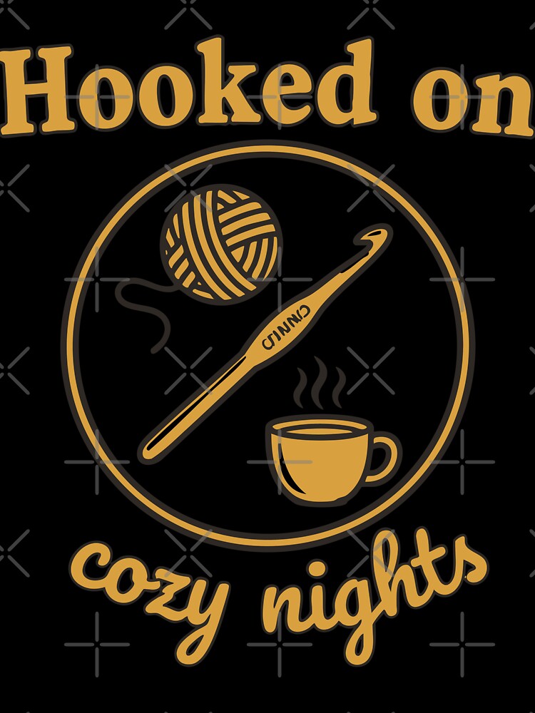 Hooked On Cozy Nights Crochet Lover Funny Crochet by LuminOrb