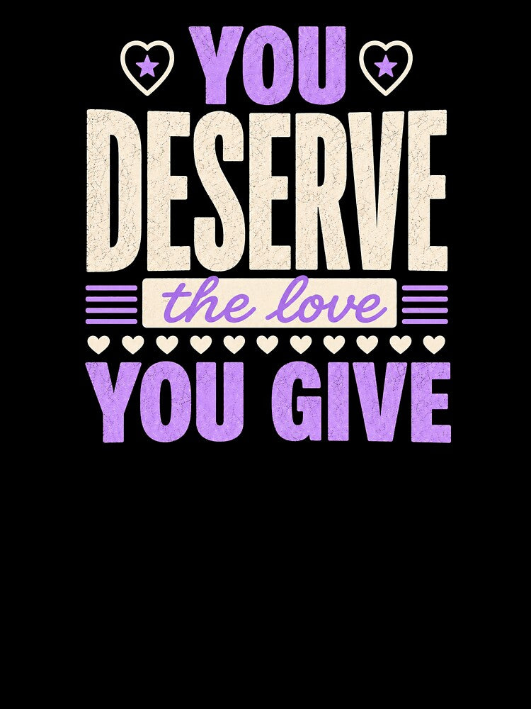 You Deserve the Love You Give Self Love Quote by the-dovlat
