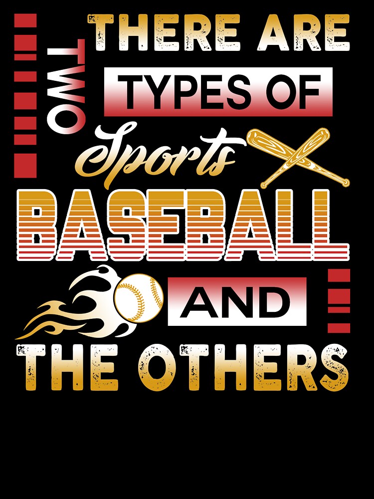 There Are 2 Types Of Sports Baseball And The Others by UnknownArtistt