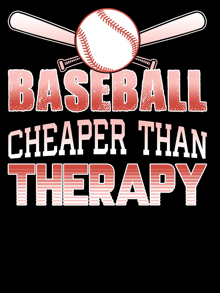 Baseball Cheaper Than Therapy by UnknownArtistt