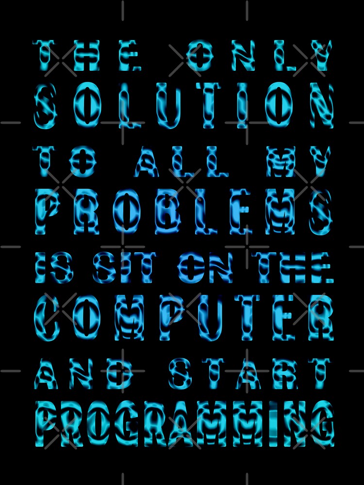 The only solution to all my problems is sit on the computer and start programming with effect of black shade by vineeth