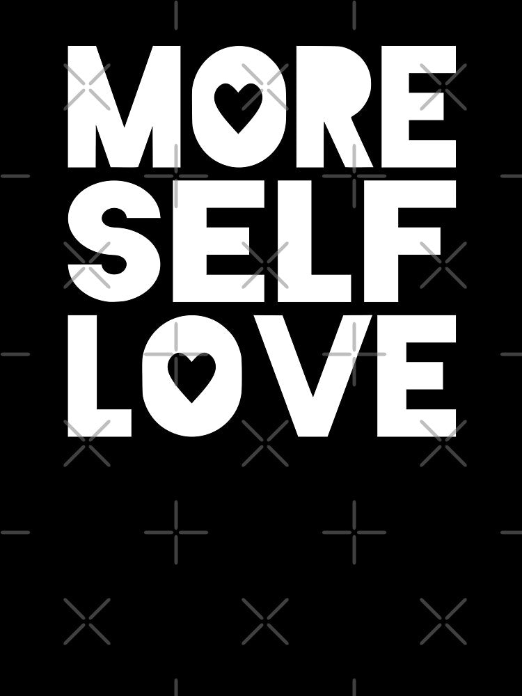 More Self Love by coolfuntees