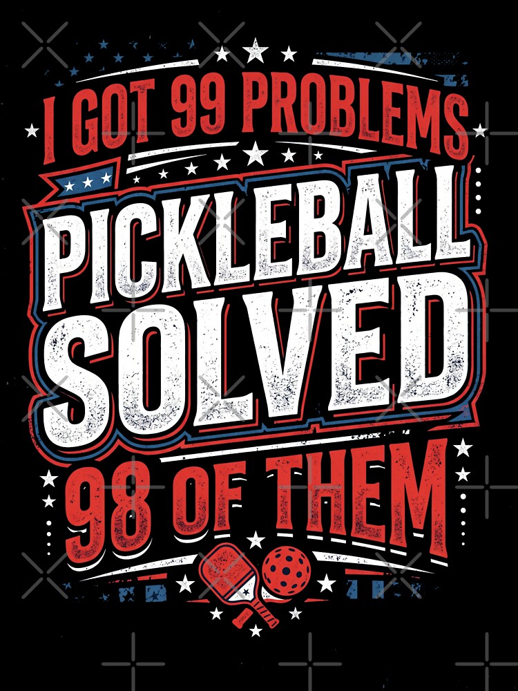 I Got 99 Problems Pickleball Solved 98 Of Them Funny Pickleball Design by Trendy Valley