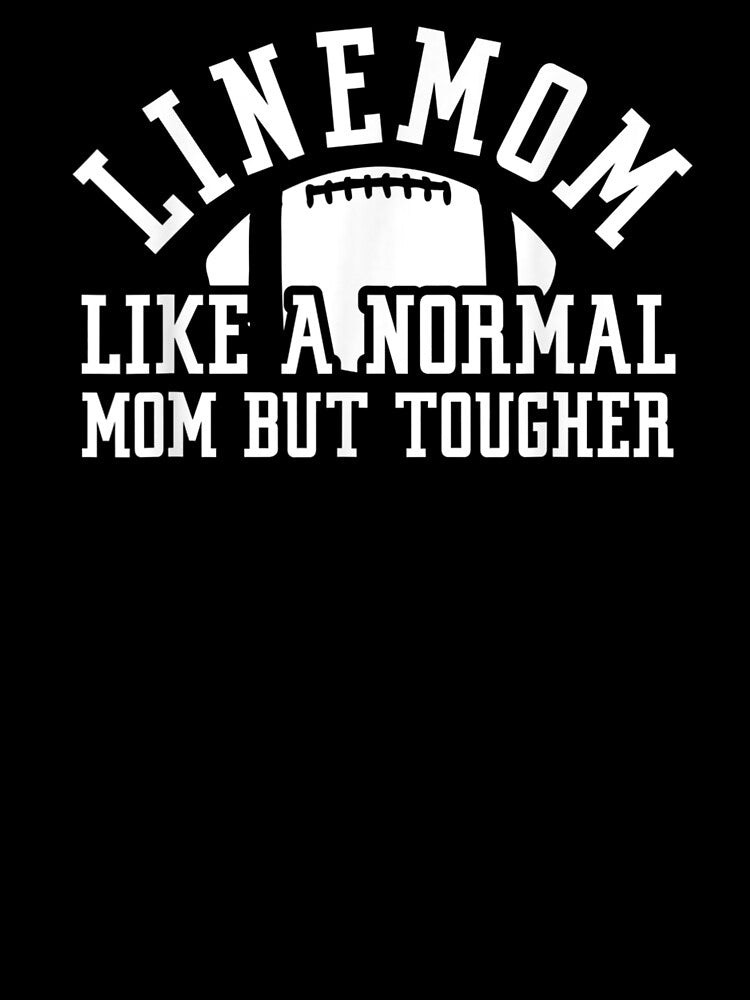 Linemom Like A Normal Mom But Tougher by LarrySmile