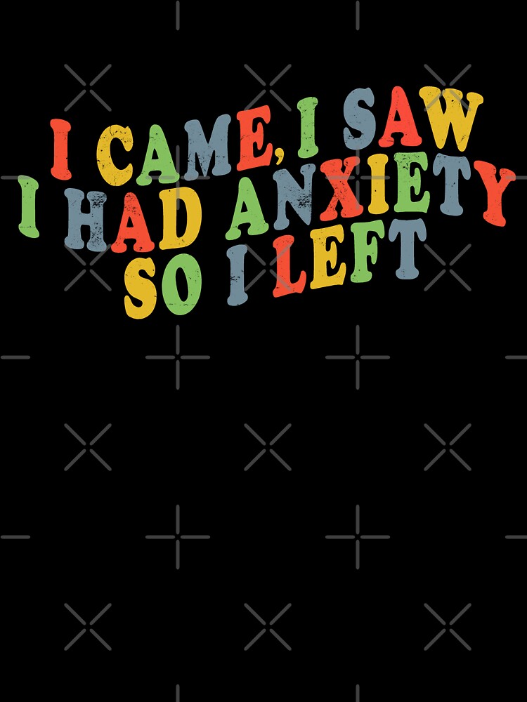 I Came, I Saw I Had Anxiety So I Left by diip