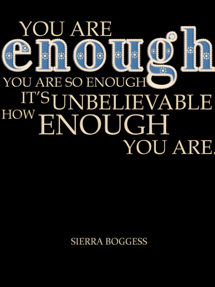 You Are Enough Classic by wewdbbcl36