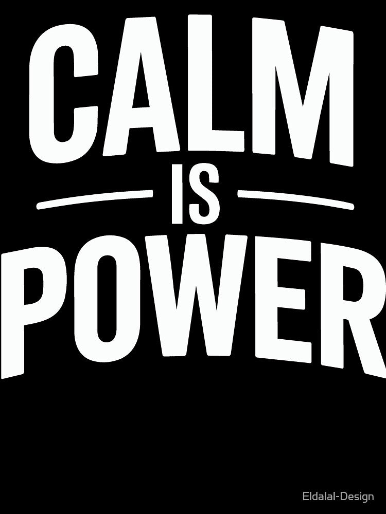 Calm is power - Trauma Recovery Motivation by ُEldalal-Design
