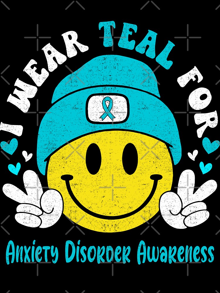I Wear Teal For Anxiety Disorder Awareness, Anxiety Disorder Awareness Month by KatMercerr