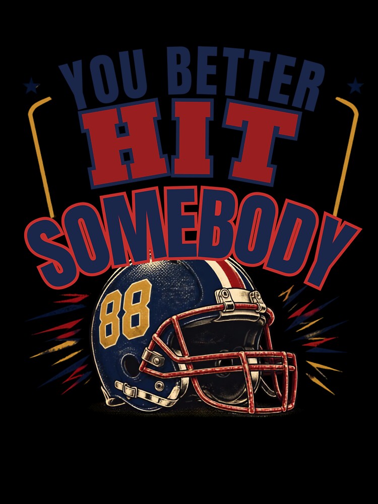 You Better Hit Somebody Football T-Shirt – Funny Game Day Football Mom Shirt by Magda-Creates