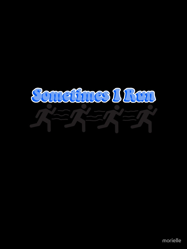 Sometimes I Run Quote by morielle