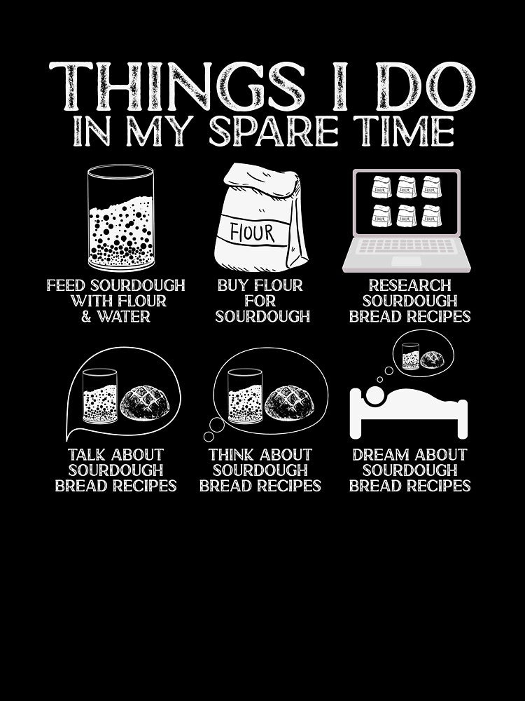 Baking Baker Sourdough Bread Things I Do In My Spare Time by TeesForPassion