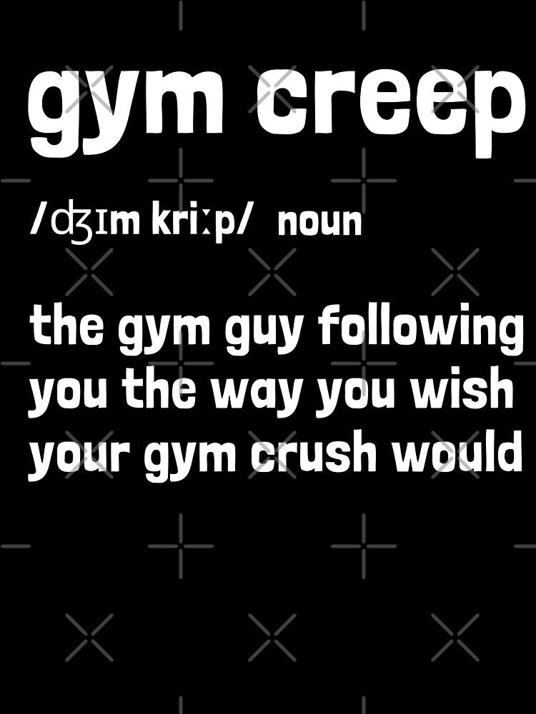 Gym Creep dictionary definition by Krakspred