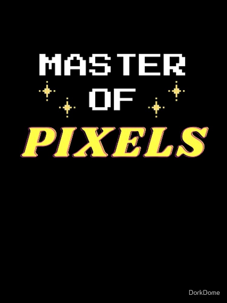 Master Of Pixels Gamer by DorkDome