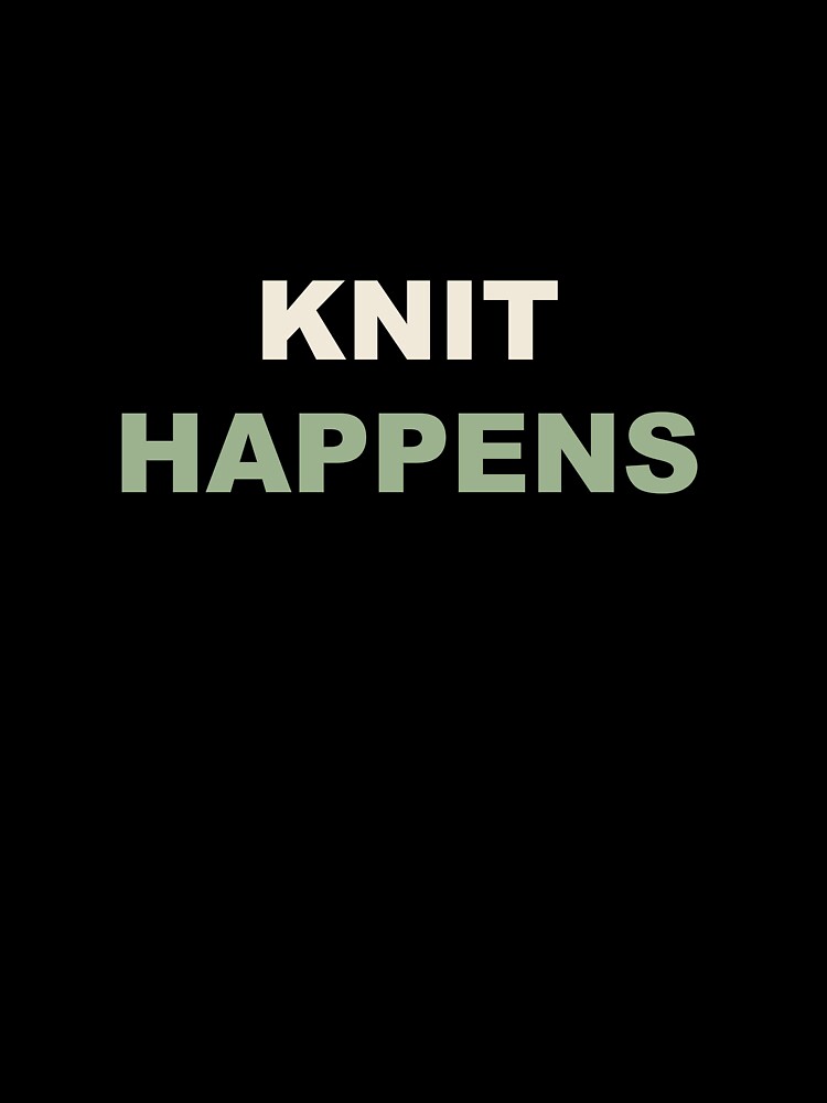 Knit Happens - Funny Knitting by RetroThreadWorks