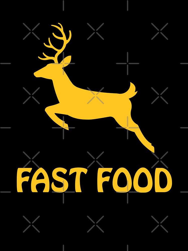 Fast Food Deer Hunting Funny Hunter Leaping Buck Quote by Akkhay
