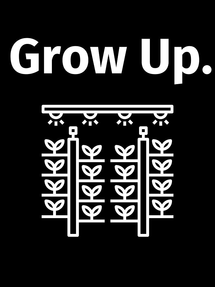 Grow Up - Vertical Gardening Funny by muradian7