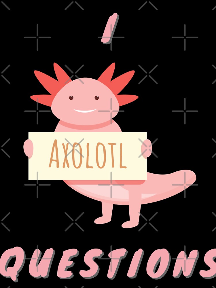 I Axolotl Questions by Creatoe