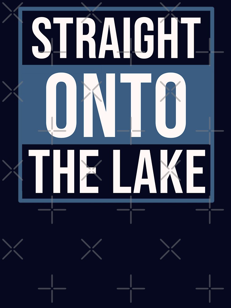 Straight Onto The Lake by clothingyouneed.com
